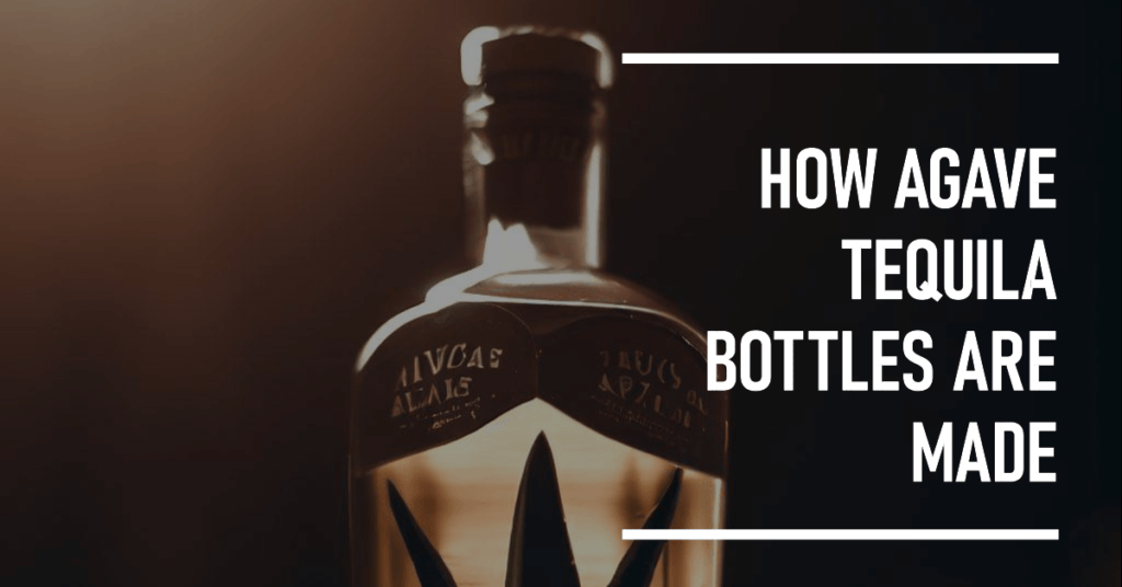 Cómo se hacen las botellas de tequila de agave