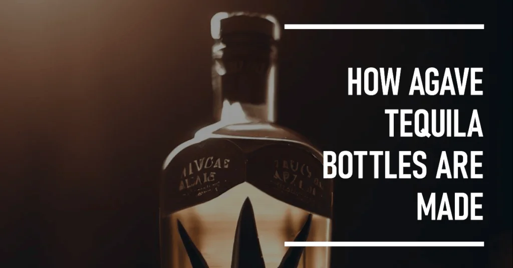 How Agave Tequila Bottles are Made